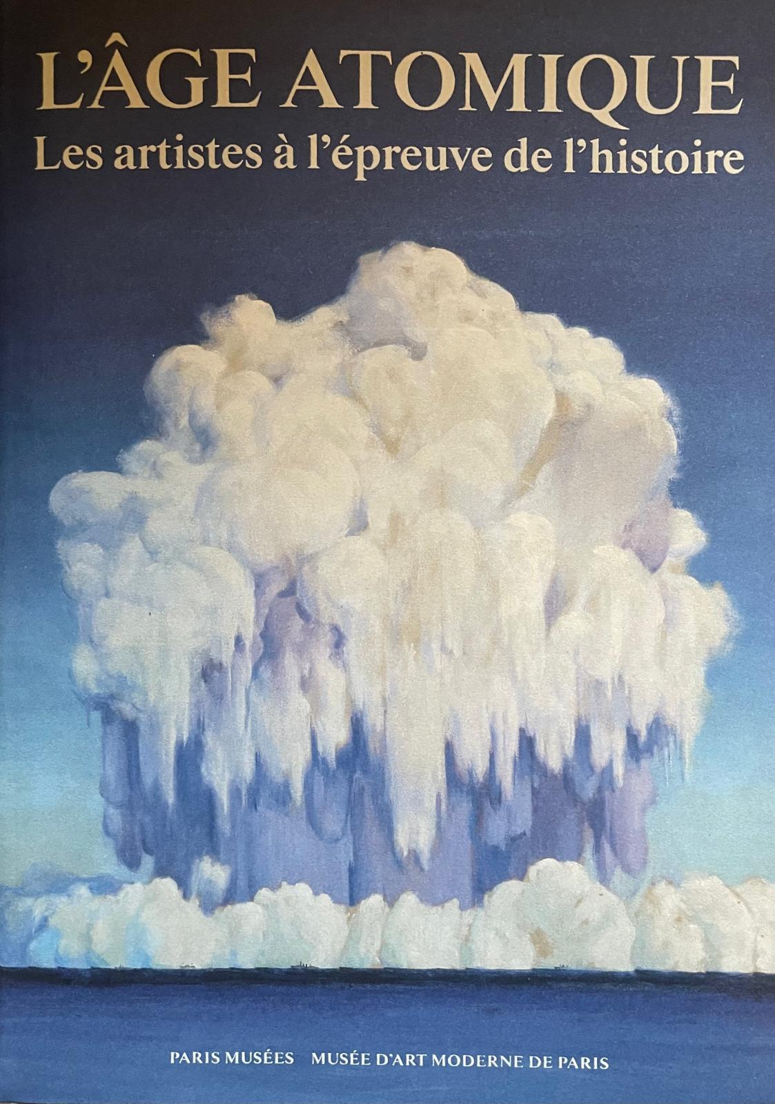 "L'Age atomique, les artistes à l'épreuve de l'histoire" catalogue d'exposition