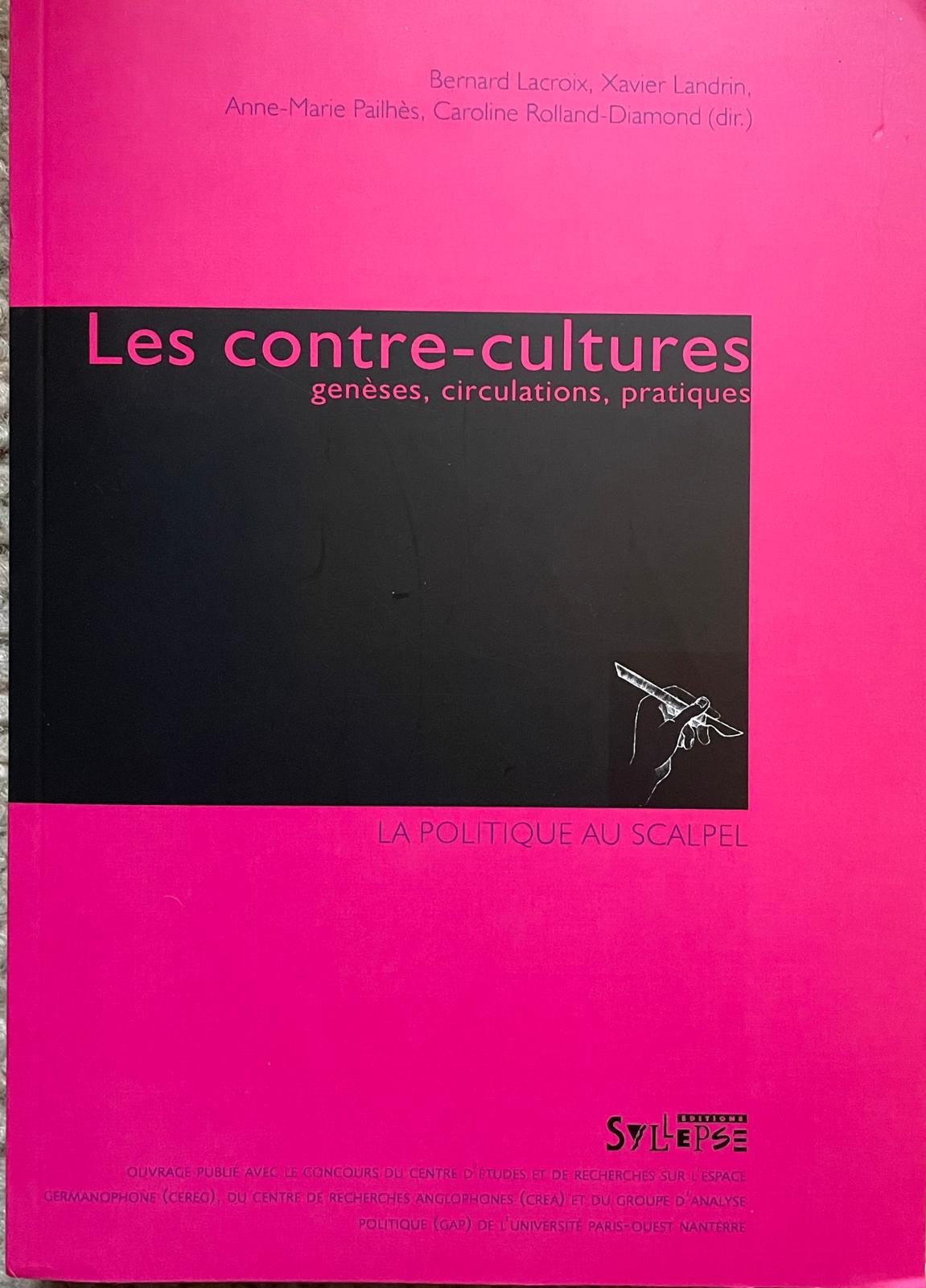 "Les contre-cultures, genèses, circulations, pratiques" de Bernard Lacroix et al.